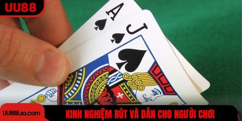 Kinh nghiệm rút và dằn cho người chơi thêm sự tự tin