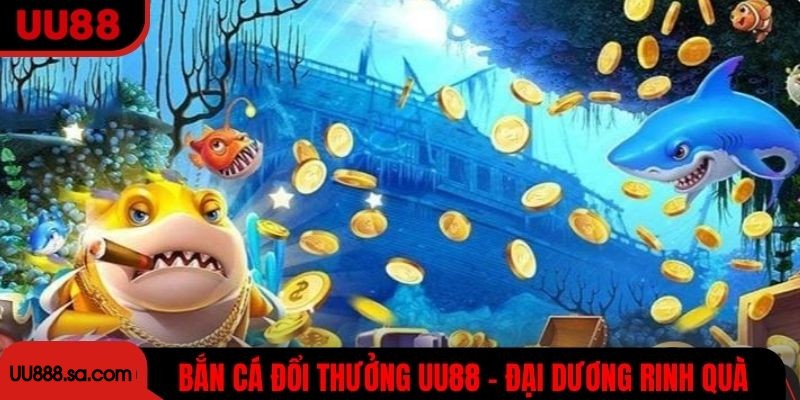 Bắn Cá Đổi Thưởng UU88
