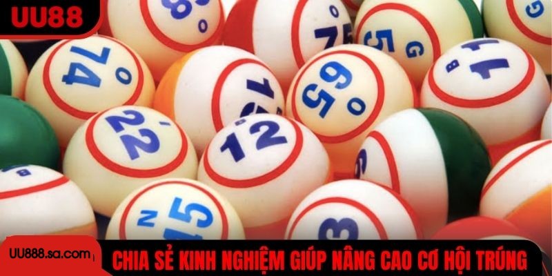 Chia sẻ kinh nghiệm thực tế giúp nâng cao cơ hội trúng khi chơi bao lô
