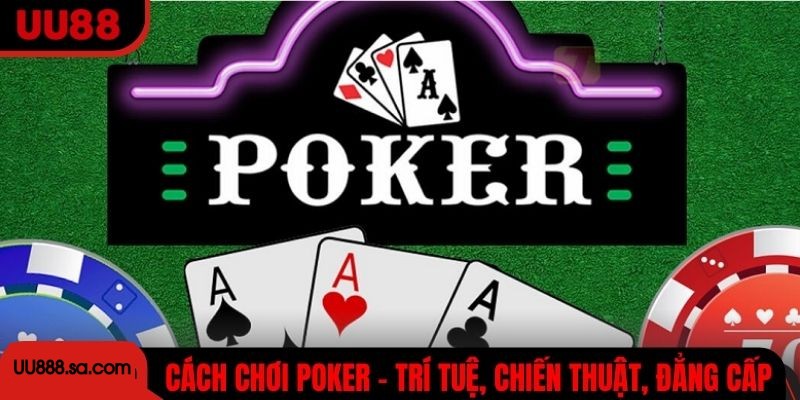 Cách Chơi Poker UU88