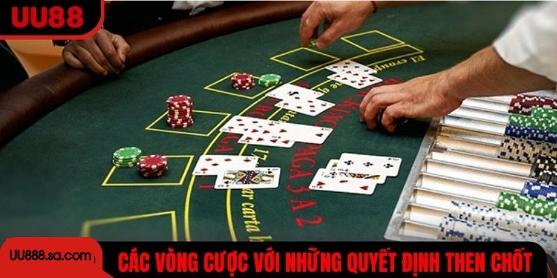 Diễn tiến các vòng cược với những quyết định then chốt