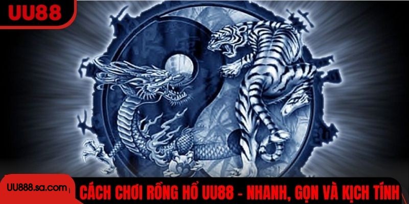 Cách Chơi Rồng Hổ UU88