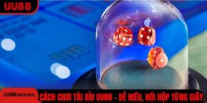 Cách Chơi Tài Xỉu UU88