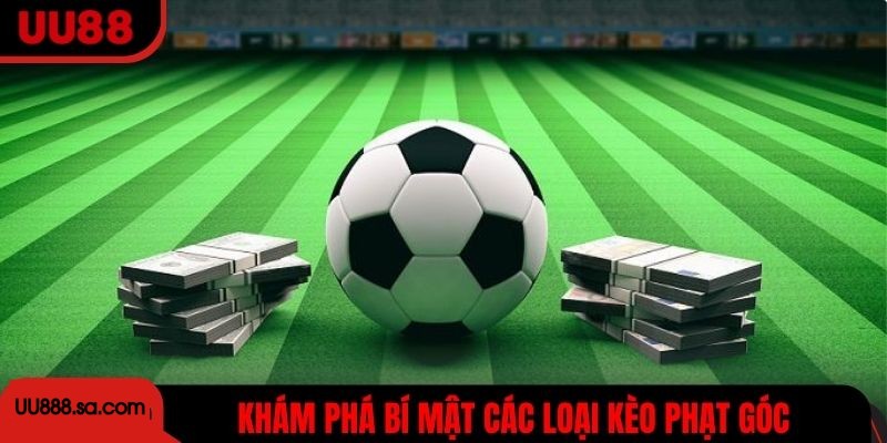 Khám phá bí mật đằng sau các loại kèo phạt góc hấp dẫn