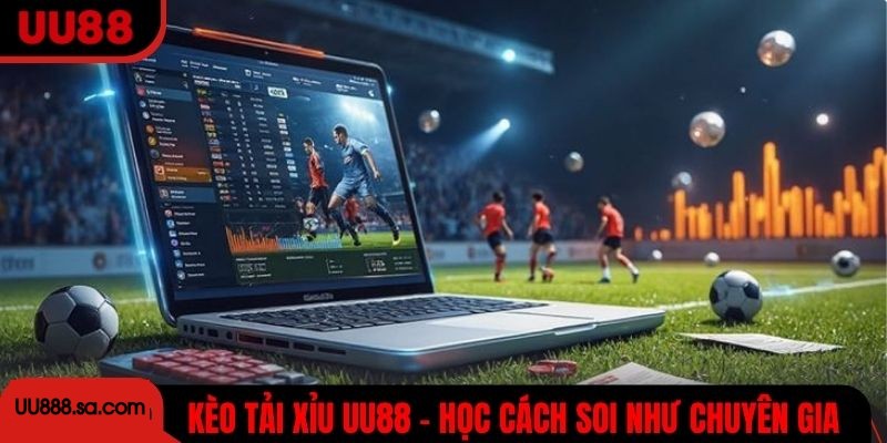 Kèo Tải Xỉu UU88