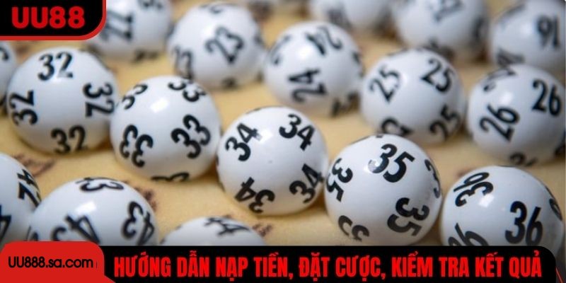 Hướng dẫn nạp tiền, đặt cược và kiểm tra kết quả nhanh chóng