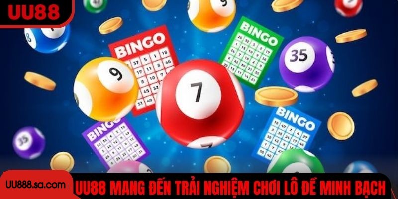 Nhà cái mang đến trải nghiệm chơi lô đề online UU88 minh bạch