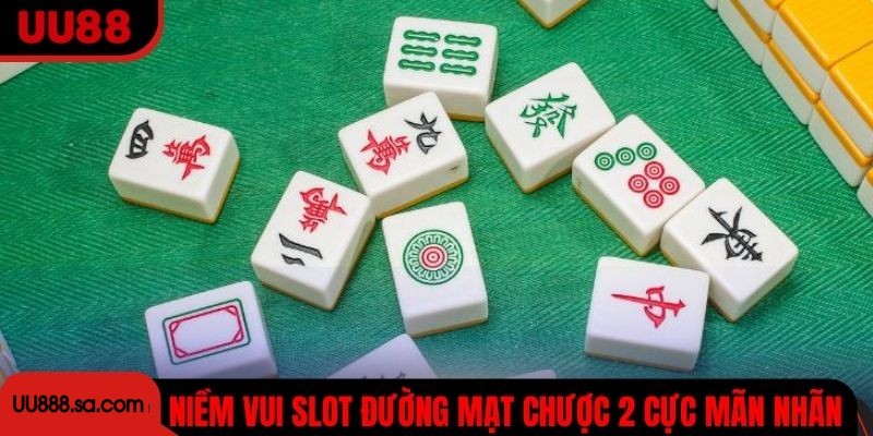 Thưởng thức niềm vui nổ hũ Đường Mạt Chược 2 cực mãn nhãn