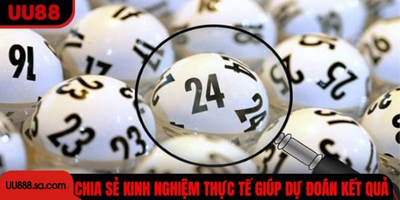 Chia sẻ kinh nghiệm thực tế giúp dự đoán kết quả chính xác