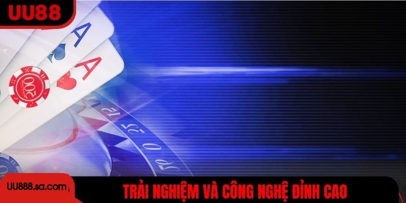 Trải nghiệm vượt giới hạn và công nghệ đưa cược thủ đến đỉnh cao