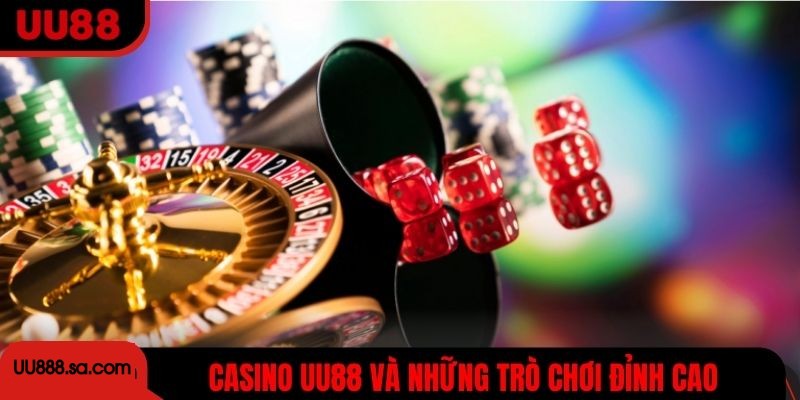 Casino UU88 và những trò chơi đỉnh cao