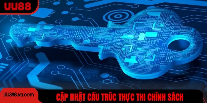 Cập nhật cấu trúc thực thi chính sách