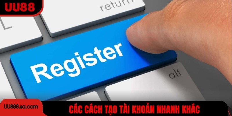Các cách tạo tài khoản nhanh khác