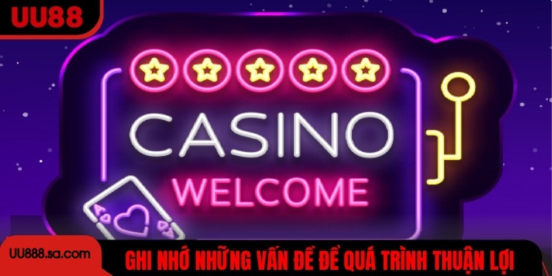 Ghi nhớ những vấn đề để quá trình thuận lợi