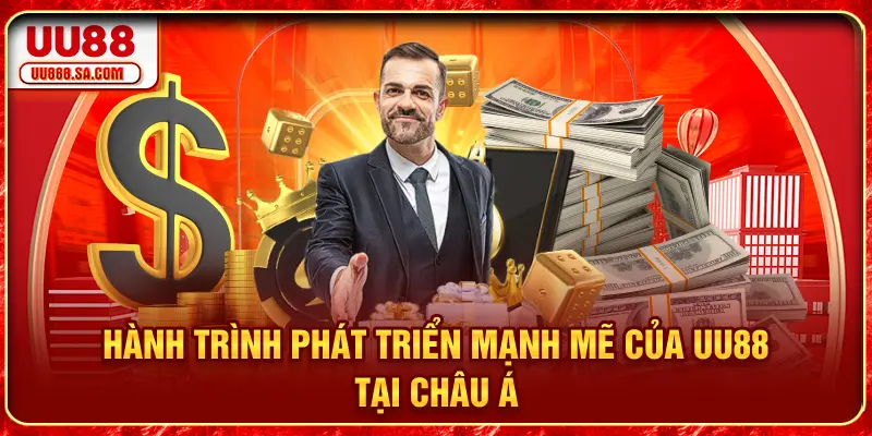 Hành trình phát triển mạnh mẽ của UU88 tại châu Á