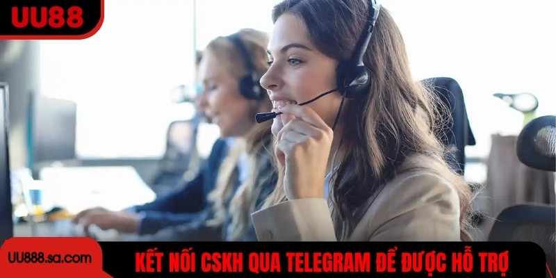 Kết nối CSKH qua Telegram để được hỗ trợ