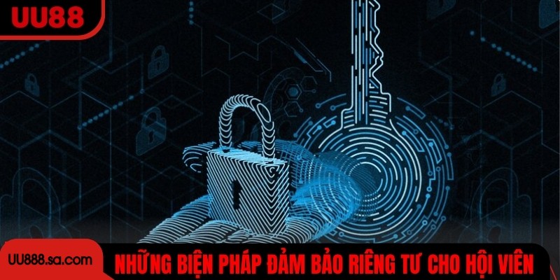 Những biện pháp đảm bảo riêng tư cho hội viên