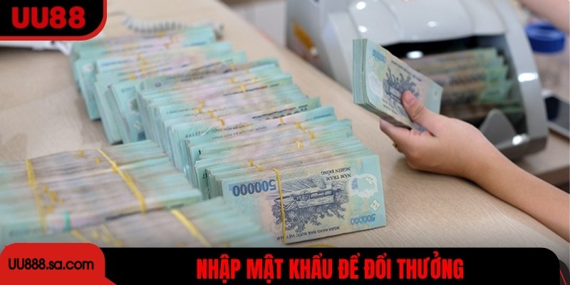 Nhập mật khẩu để đổi thưởng