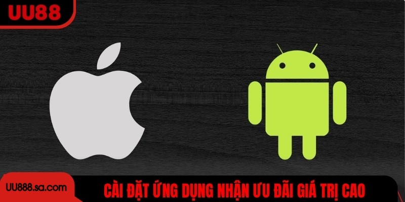 Cài đặt ứng dụng nhận ưu đãi giá trị cao