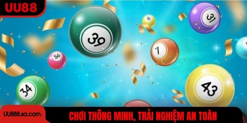 Chơi thông minh, trải nghiệm an toàn, nhận thưởng nhanh