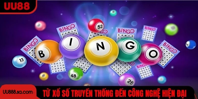Từ xổ số truyền thống đến công nghệ hiện đại